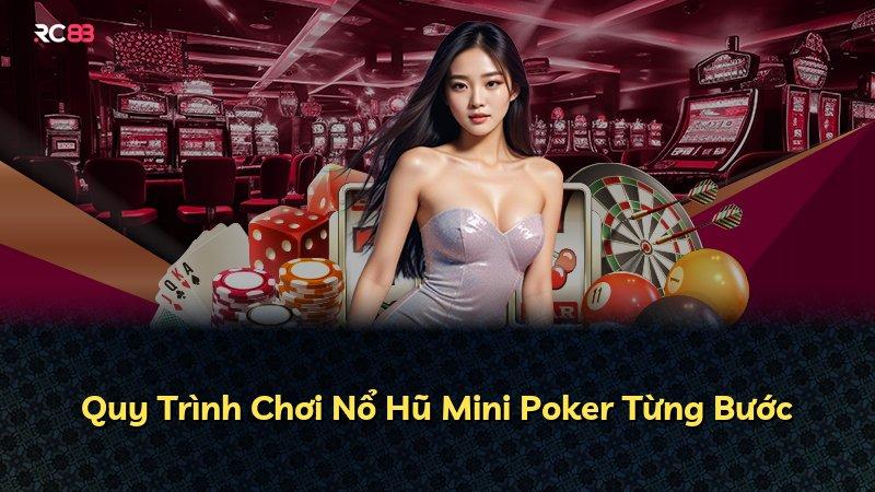 Quy Trình Chơi Nổ Hũ Mini Poker Từng Bước