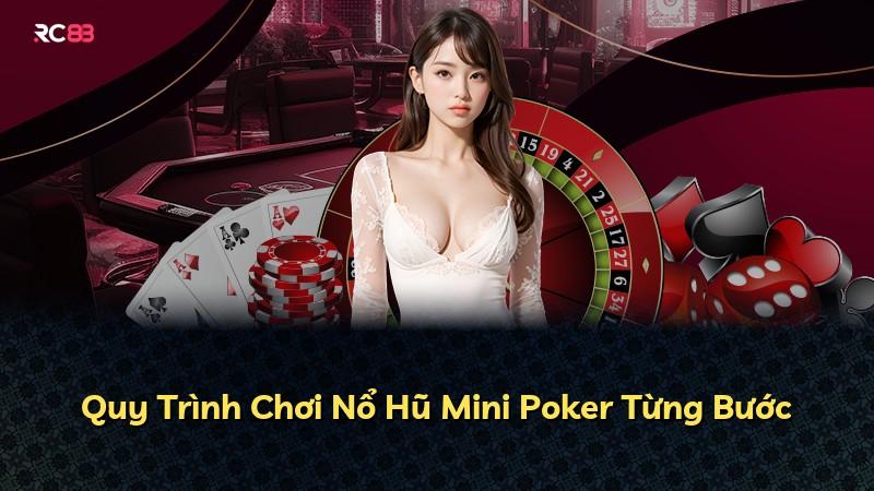 Quy Trình Chơi Nổ Hũ Mini Poker Từng Bước