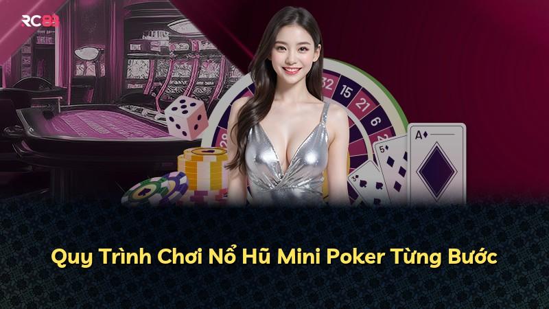 Quy Trình Chơi Nổ Hũ Mini Poker Từng Bước
