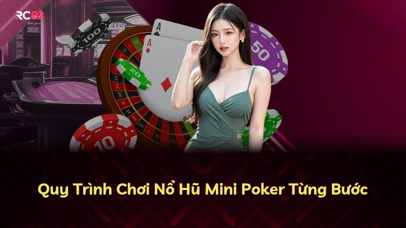 Quy Trình Chơi Nổ Hũ Mini Poker Từng Bước
