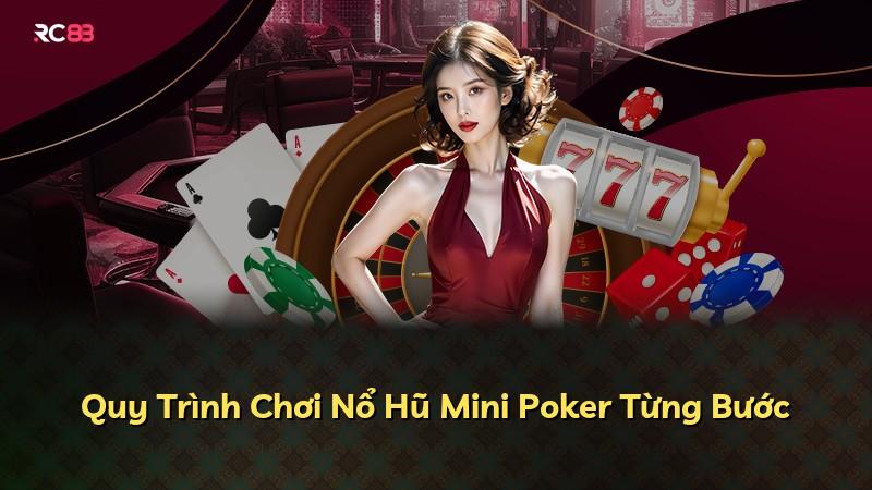 Quy Trình Chơi Nổ Hũ Mini Poker Từng Bước