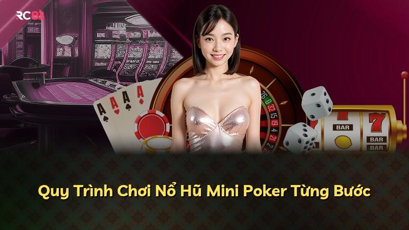 Quy Trình Chơi Nổ Hũ Mini Poker Từng Bước