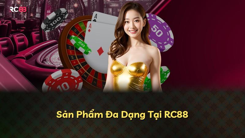 Sản Phẩm Đa Dạng Tại RC88