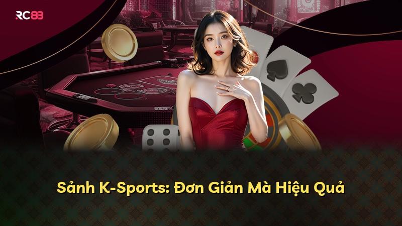 Sảnh K-Sports: Đơn Giản Mà Hiệu Quả