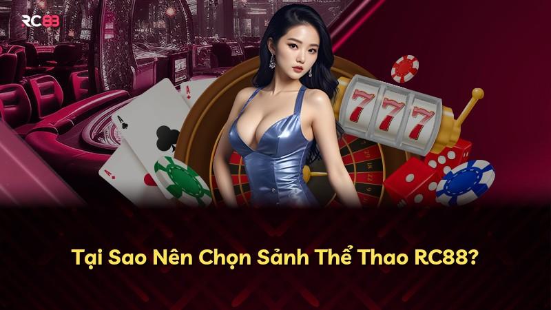 Tại Sao Nên Chọn Sảnh Thể Thao RC88?
