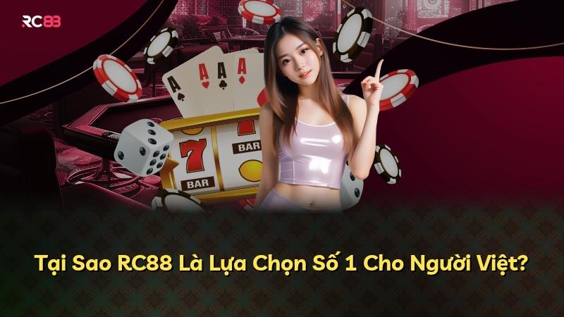 Tại Sao RC88 Là Lựa Chọn Số 1 Cho Người Việt?