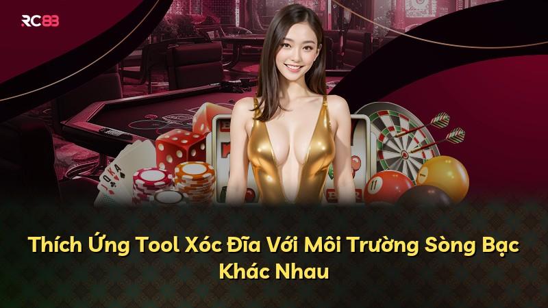 Thích Ứng Tool Xóc Đĩa Với Môi Trường Sòng Bạc Khác Nhau
