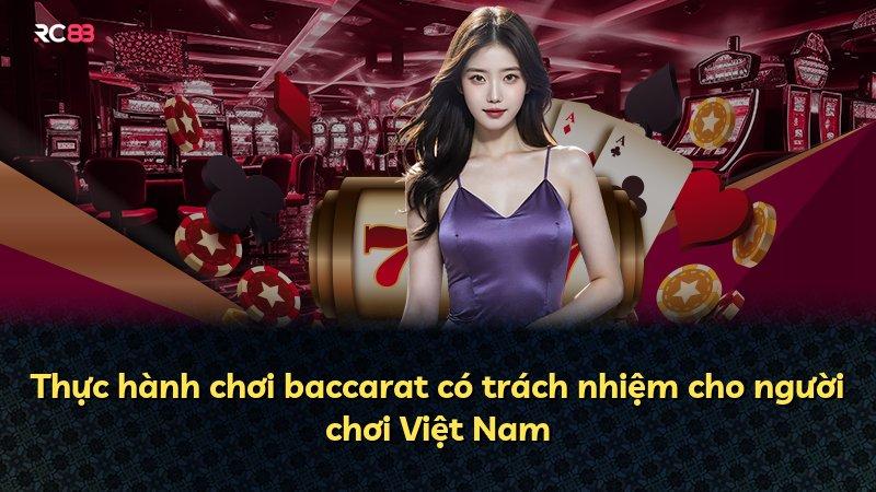 Thực hành chơi baccarat có trách nhiệm cho người chơi Việt Nam