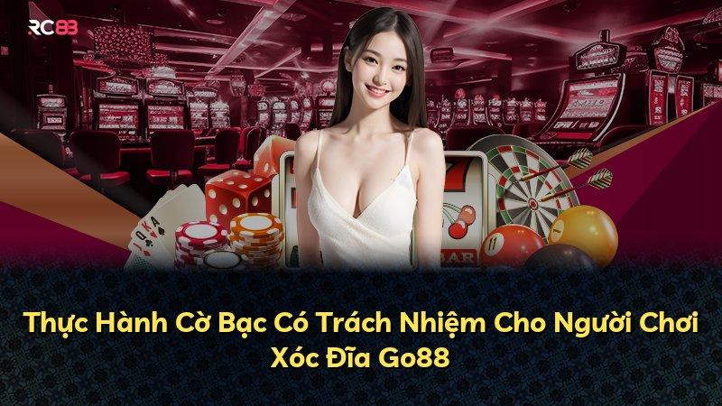 Thực Hành Cờ Bạc Có Trách Nhiệm Cho Người Chơi Xóc Đĩa Go88