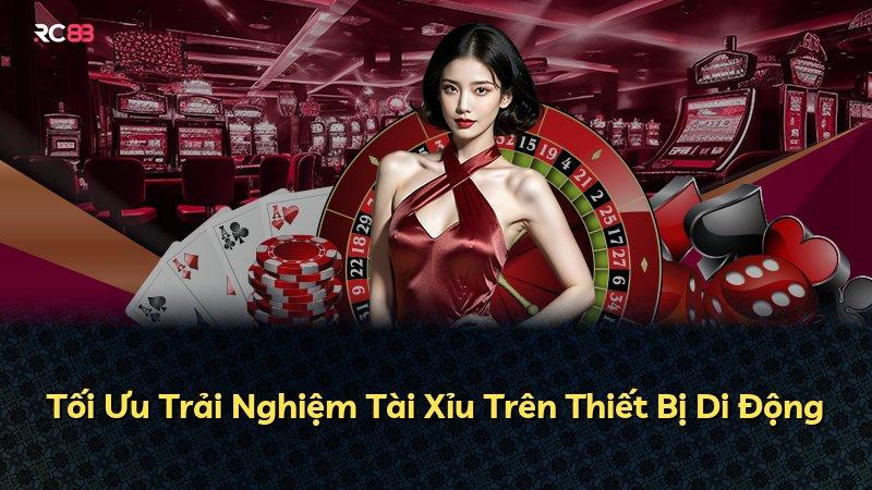 Tối Ưu Trải Nghiệm Tài Xỉu Trên Thiết Bị Di Động