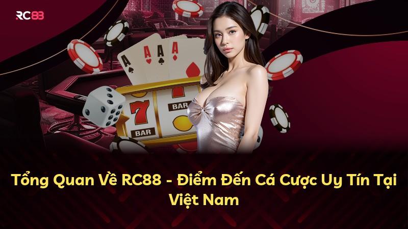 Tổng Quan Về RC88 - Điểm Đến Cá Cược Uy Tín Tại Việt Nam