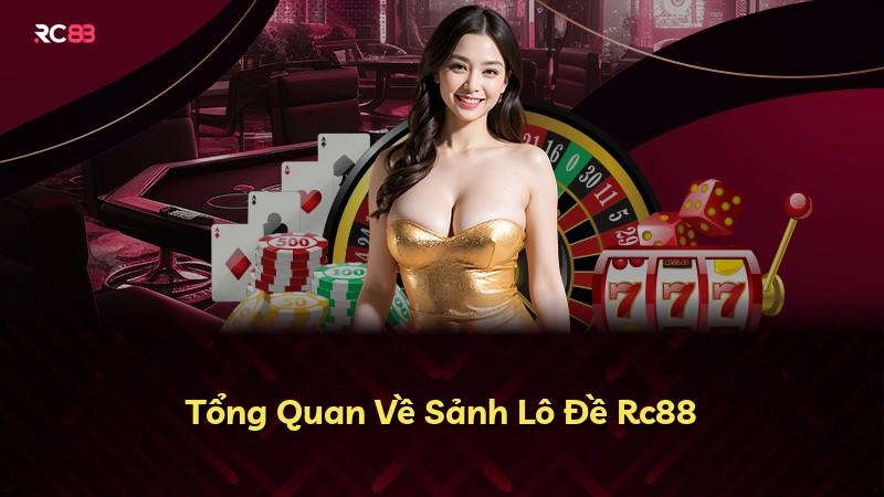 Tổng Quan Về Sảnh Lô Đề Rc88