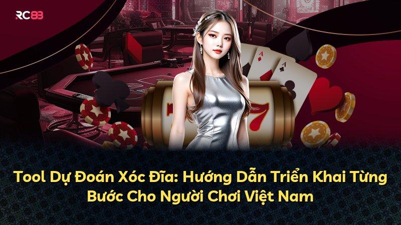 Tool Dự Đoán Xóc Đĩa: Hướng Dẫn Triển Khai Từng Bước Cho Người Chơi Việt Nam