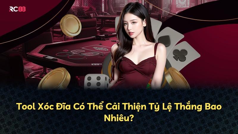 Tool Xóc Đĩa Có Thể Cải Thiện Tỷ Lệ Thắng Bao Nhiêu?