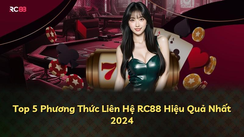 Top 5 Phương Thức Liên Hệ RC88 Hiệu Quả Nhất 2024