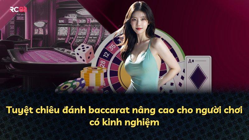 Tuyệt chiêu đánh baccarat nâng cao cho người chơi có kinh nghiệm