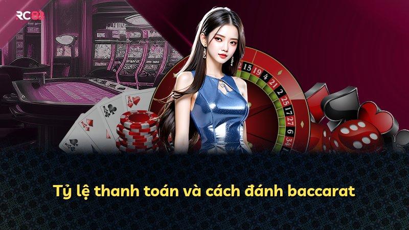 Tỷ lệ thanh toán và cách đánh baccarat