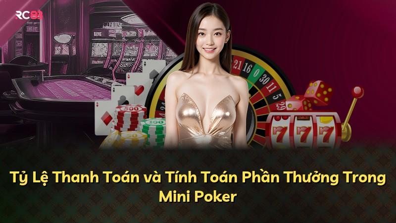 Tỷ Lệ Thanh Toán và Tính Toán Phần Thưởng Trong Mini Poker