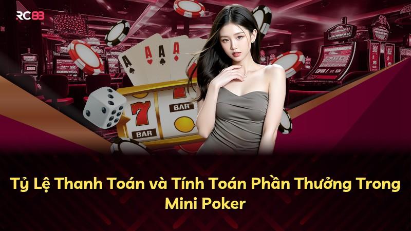 Tỷ Lệ Thanh Toán và Tính Toán Phần Thưởng Trong Mini Poker