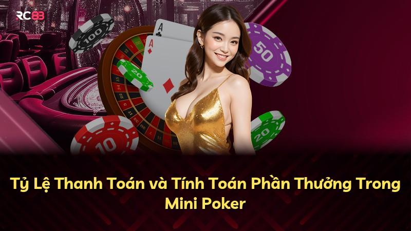 Tỷ Lệ Thanh Toán và Tính Toán Phần Thưởng Trong Mini Poker