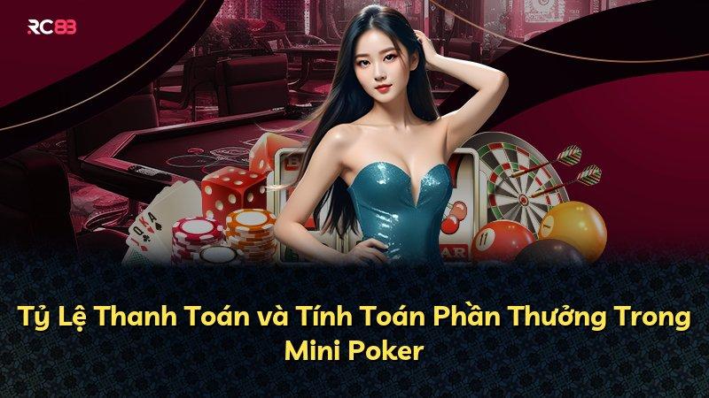Tỷ Lệ Thanh Toán và Tính Toán Phần Thưởng Trong Mini Poker