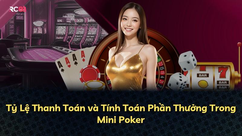 Tỷ Lệ Thanh Toán và Tính Toán Phần Thưởng Trong Mini Poker