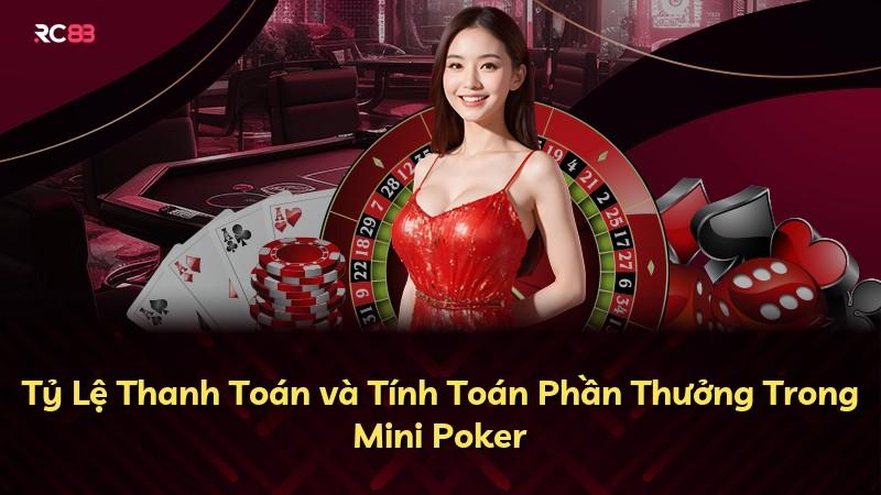 Tỷ Lệ Thanh Toán và Tính Toán Phần Thưởng Trong Mini Poker