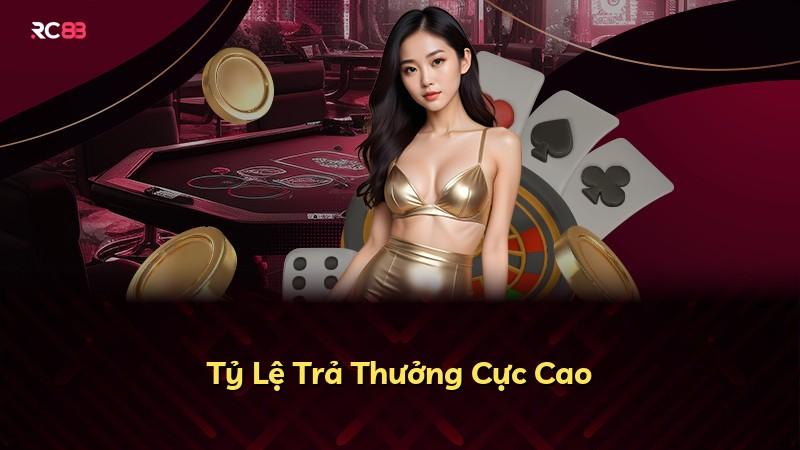 Tỷ Lệ Trả Thưởng Cực Cao