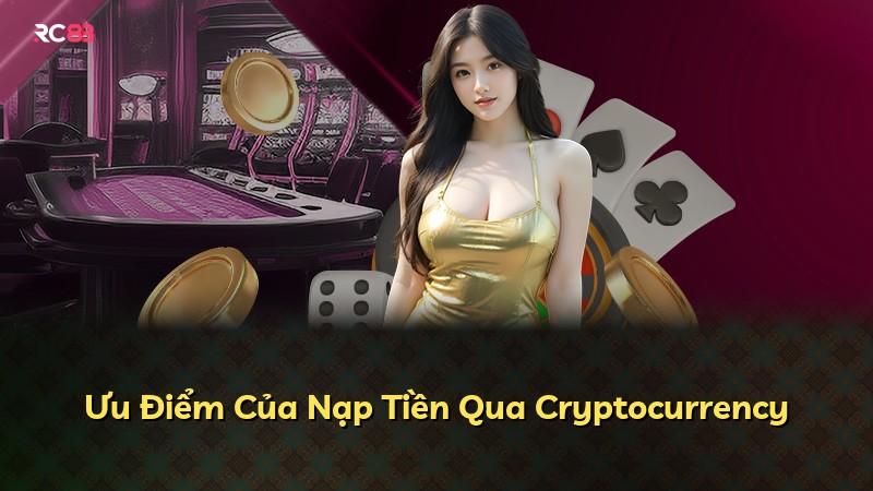 Ưu Điểm Của Nạp Tiền Qua Cryptocurrency