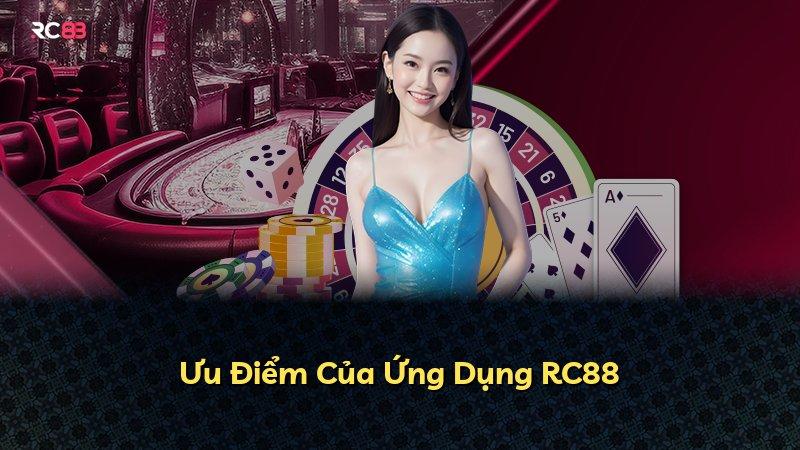 Ưu Điểm Của Ứng Dụng RC88