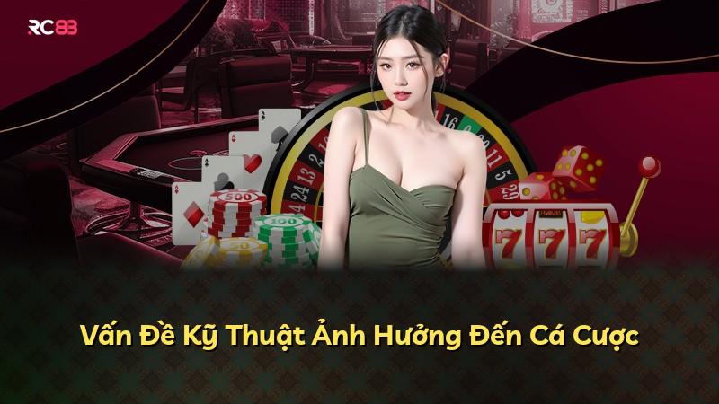 Vấn Đề Kỹ Thuật Ảnh Hưởng Đến Cá Cược