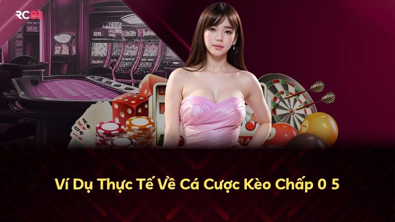 Ví Dụ Thực Tế Về Cá Cược Kèo Chấp 0 5