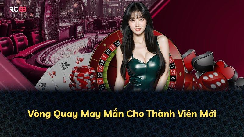 Vòng Quay May Mắn Cho Thành Viên Mới