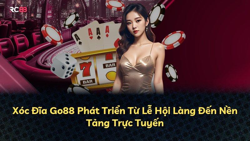 Xóc Đĩa Go88 Phát Triển Từ Lễ Hội Làng Đến Nền Tảng Trực Tuyến