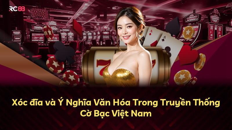 Xóc đĩa và Ý Nghĩa Văn Hóa Trong Truyền Thống Cờ Bạc Việt Nam